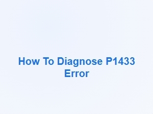 How to Diagnose P1433 Error