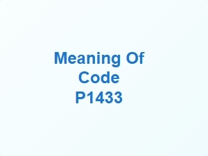 Meaning of Code P1433 and Common Causes
