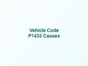 Vehicle Code P1433 Causes and Solutions